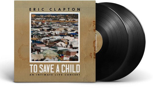 ERIC CLAPTON - TO SAVE A CHILD: AN INTIMATE LIVE CONCERT - 2-LP - VINY –  Rock Hall Shop