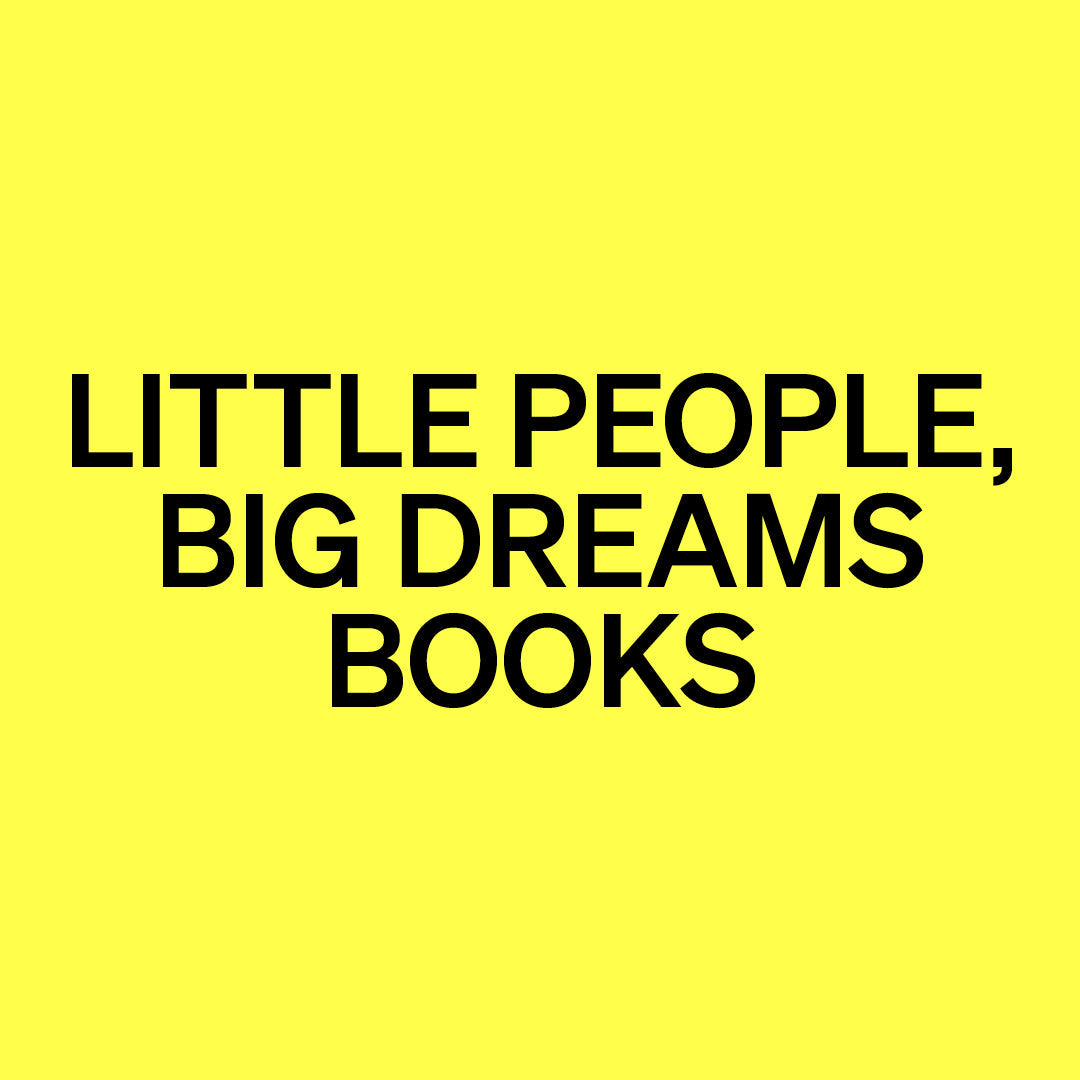 LITTLE PEOPLE, BIG DREAMS BOOKS