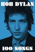 BOB DYLAN - 100 SONGS - PAPERBACK - BOOK