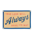 JOHN PRINE x OXFORD PENNANT - TRUE LOVE WILL ALWAYS HAVE ITS WAY CAMP FLAG