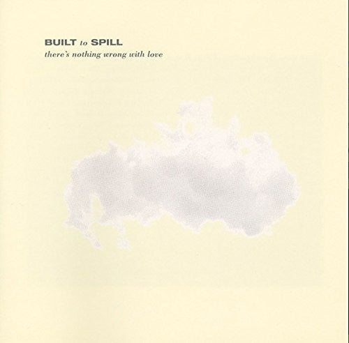 BUILT TO SPILL - THERE'S NOTHING WRONG WITH LOVE - VINYL LP