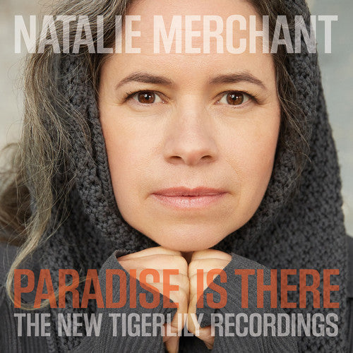 NATALIE MERCHANT - PARADISE IS THERE: THE NEW TIGERLILY RECORDINGS - VINYL LP