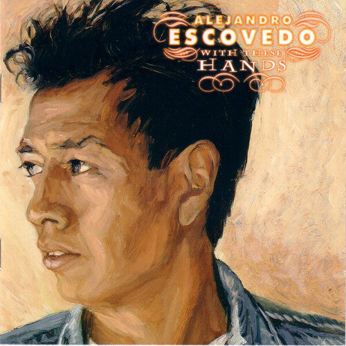 ALEJANDRO ESCOVEDO - WITH THESE HANDS - LIMITED EDITION - VINYL LP