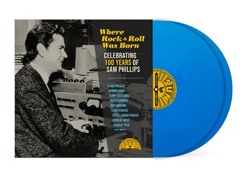 VARIOUS ARTISTS - WHERE ROCK 'N' ROLL WAS BORN: CELEBRATING 100 YEARS OF SAM PHILLIPS - BLUE COLOR - 2-LP - VINYL LP