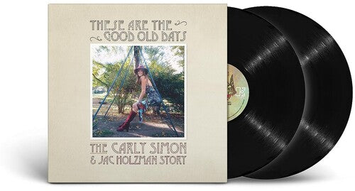 CARLY SIMON - THESE ARE THE GOOD OLD DAYS: THE CARLY SIMON & JAC HOLZMAN STORY - 2-LP - VINYL LP