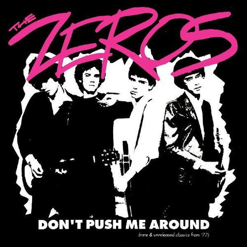 THE ZEROS - DON'T PUSH ME AROUND: RARE & UNRELEASED CLASSICS FROM '77 - RED COLOR - VINYL LP