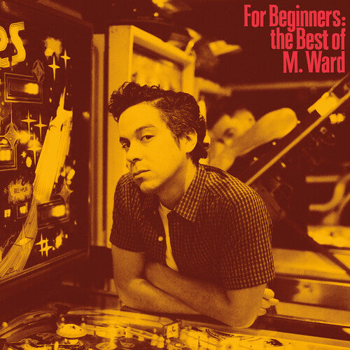 M. WARD - PARA PRINCIPIANTES: LO MEJOR DE M. WARD - EDICIÓN LIMITADA - LP DE VINILO 