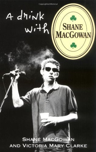 THE POGUES - SHANE MACGOWAN - A DRINK WITH SHANE MACGOWAN - PAPERBACK - BOOK