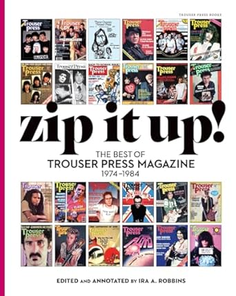 ZIP IT UP!: THE BEST OF TROUSER PRESS MAGAZINE 1974-1984 - PAPERBACK - BOOK