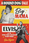 BIG MAMA THORNTON - ELVIS PRESLEY - UN CUENTO DE PERROS DE SABER: BIG MAMA, ELVIS Y LA CANCIÓN QUE LO CAMBIÓ TODO - TAPA DURA - LIBRO