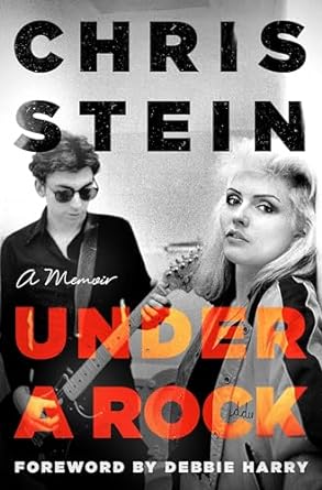 BLONDIE - CHRIS STEIN - UNDER A ROCK: A MEMOIR - HARDCOVER - BOOK