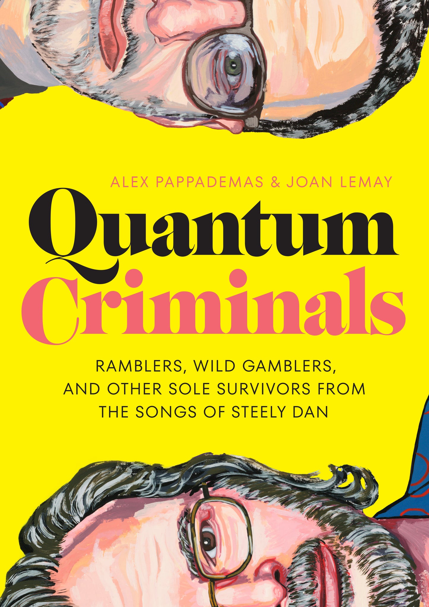 STEELY DAN - QUANTUM CRIMINALS: RAMBLERS, WILD GAMBLERS, AND OTHER SOLE SURVIVORS FROM THE SONGS OF STEELY DAN - HARDCOVER - BOOK
