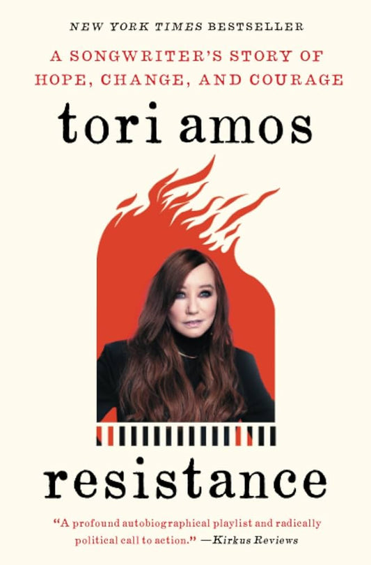 TORI AMOS - RESISTANCE: A SONGWRITER'S STORY OF HOPE, CHANGE, AND COURAGE - PAPERBACK - BOOK