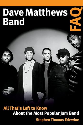 DAVE MATTHEWS BAND - DAVE MATTHEWS BAND FAQ: ALL THAT'S LEFT TO KNOW ABOUT THE MOST POPULAR JAM BAND - PAPERBACK - BOOK