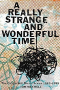 A REALLY STRANGE AND WONDERFUL TIME: THE CHAPEL HILL MUSIC SCENE 1989-1999 - HARDCOVER - BOOK