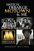 GREGORY WILLIAMS - SWITCH, DEBARGE, MOTOWN &amp; ME - RUSTICA - LIBRO