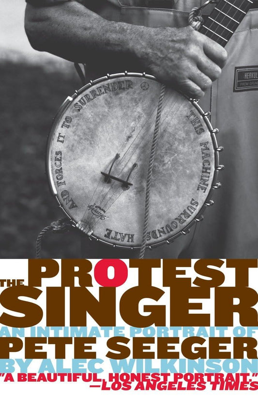 PETE SEEGER - THE PROTEST SINGER: AN INTIMATE PORTRAIT OF PETE SEEGER - PAPERBACK - BOOK