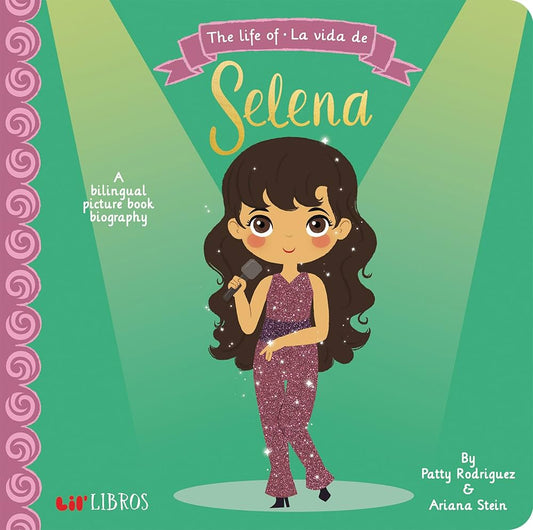 SELENA - THE LIFE OF / LA VIDA DE SELENA: A BILINGUAL PICTURE BOOK BIOGRAPHY - BOARD BOOK