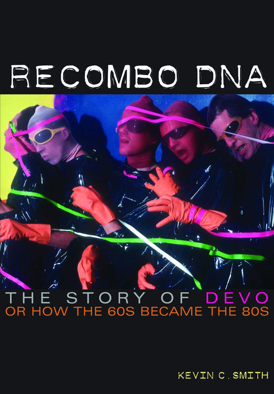 DEVO - RECOMBO DNA: THE STORY OF DEVO, OR HOW THE 60s BECAME THE 80s - PAPERBACK- BOOK