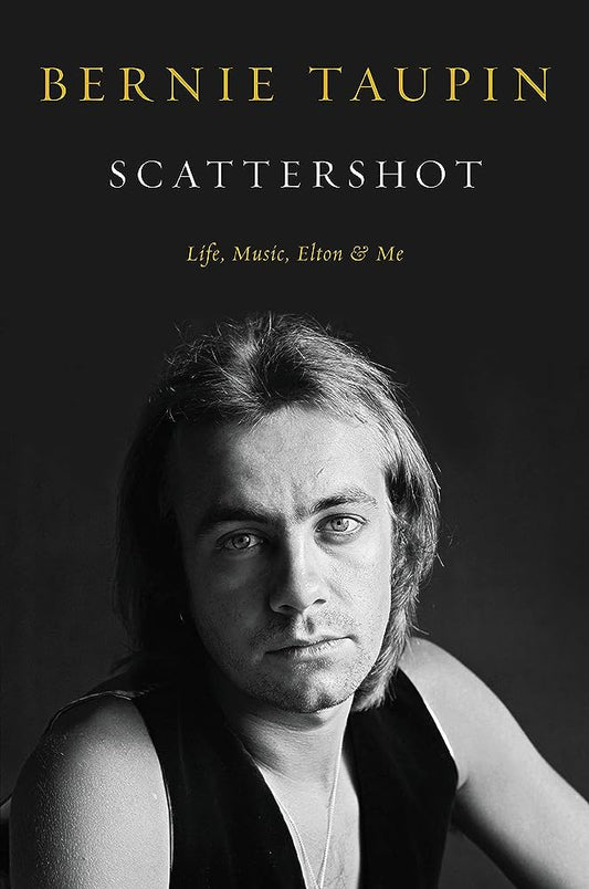 BERNIE TAUPIN - SCATTERSHOT: LIFE, MUSIC, ELTON & ME - HARDCOVER - BOOK