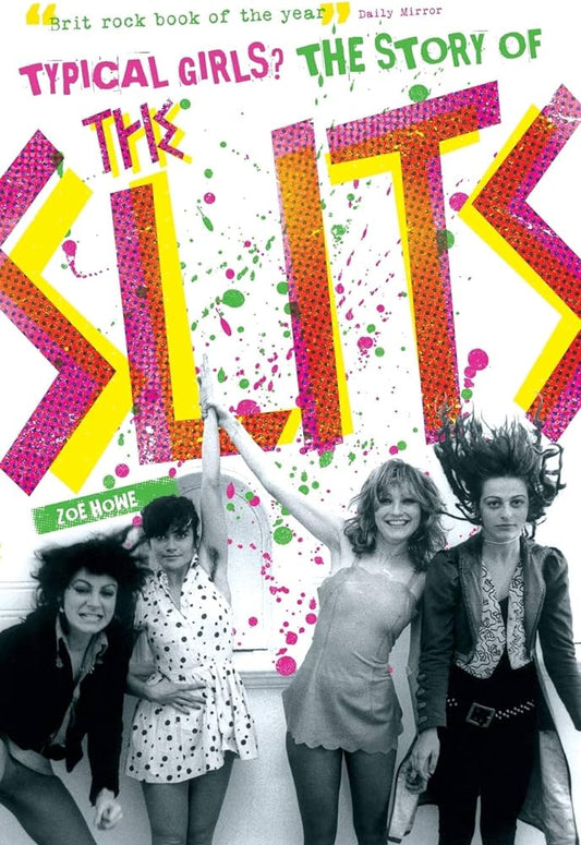 THE SLITS - TYPICAL GIRLS?: THE STORY OF THE SLITS - PAPERBACK - BOOK