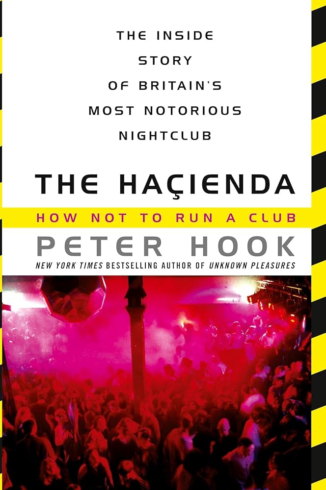 THE HACIENDA: HOW NOT TO RUN A CLUB (THE INSIDE STORY OF BRITAIN'S MOST NOTORIOUS NIGHTCLUB) - PAPERBACK - BOOK