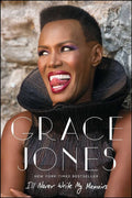 GRACE JONES - I'LL NEVER WRITE MY MEMOIRS - PAPERBACK - BOOK