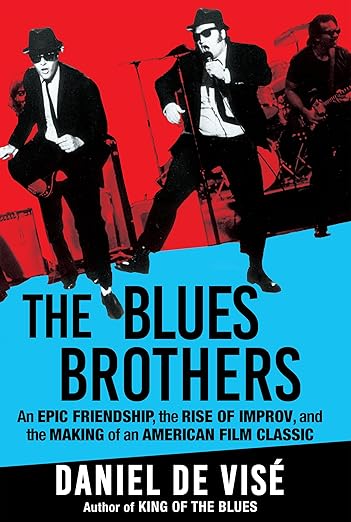 THE BLUES BROTHERS: AN EPIC FRIENDSHIP, THE RISE OF IMPROV AND THE MAKING OF AN AMERICAN FILM CLASSIC - HARDCOVER - BOOK