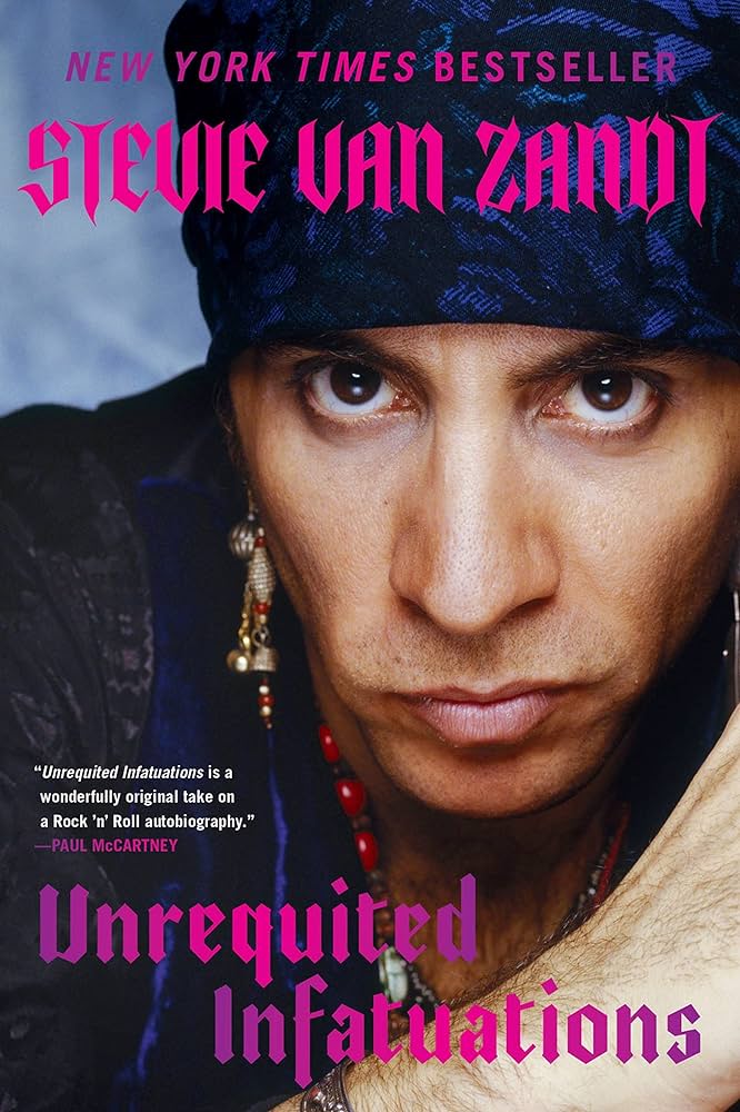 STEVIE VAN ZANDT - INFATUACIONES NO CORRESPONDIDAS: UNA MEMORIA - Rústica - LIBRO 