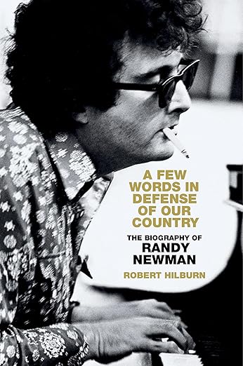 RANDY NEWMAN - A FEW WORDS IN DEFENSE OF OUR COUNTRY: THE BIOGRAPHY OF RANDY NEWMAN - HARDCOVER - BOOK