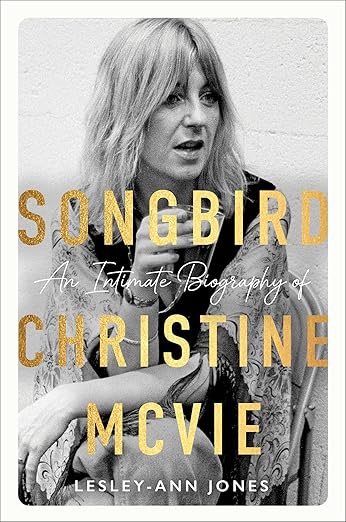 FLEETWOOD MAC - CHRISTINE MCVIE - SONGBIRD: AN INTIMATE BIOGRAPHY OF CHRISTINE MCVIE - HARDCOVER - BOOK