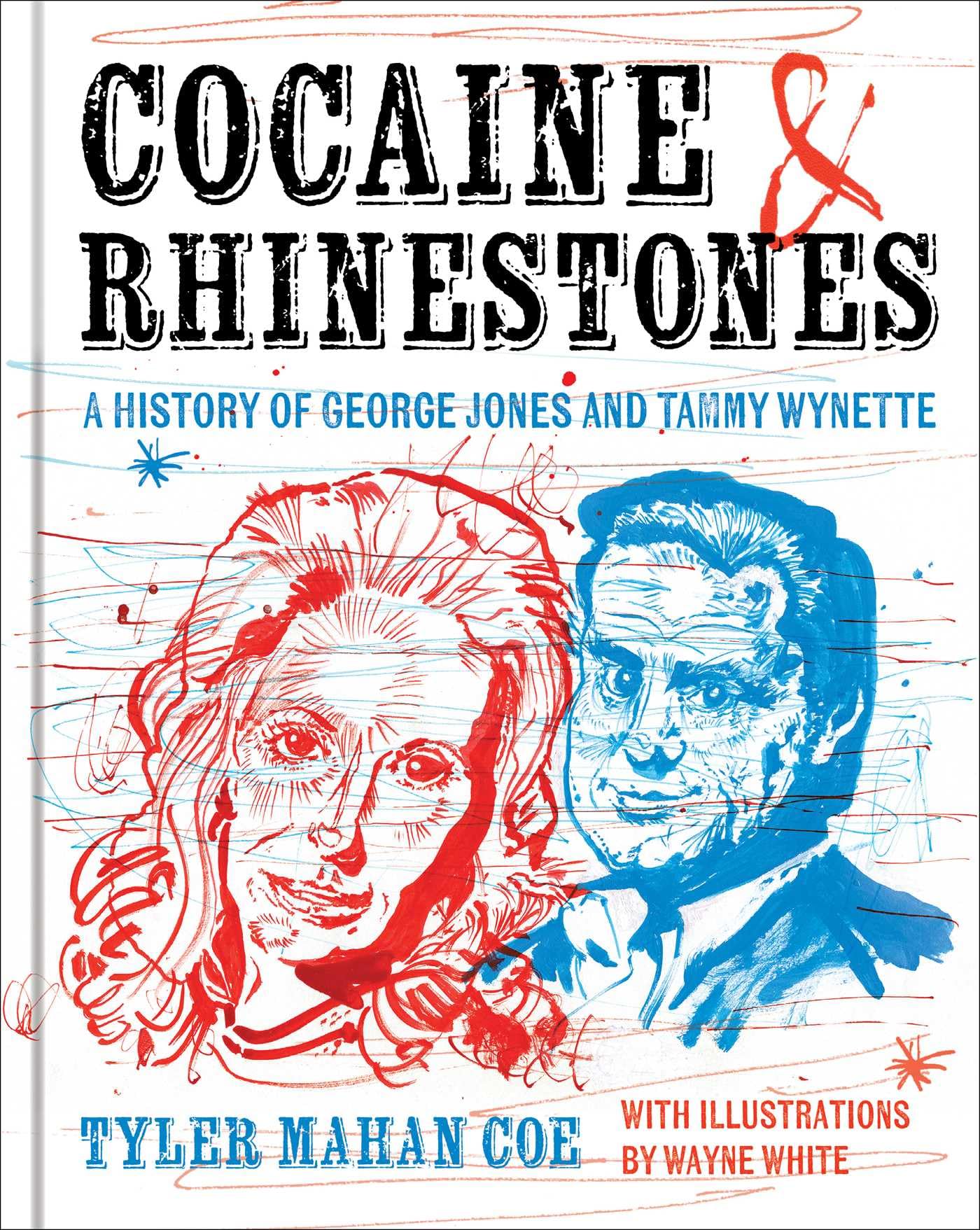 GEORGE JONES & TAMMY WYNETTE - COCAINE & RHINESTONES: A HISTORY OF GEORGE JONES AND TAMMY WYNETTE - HARCOVER - BOOK