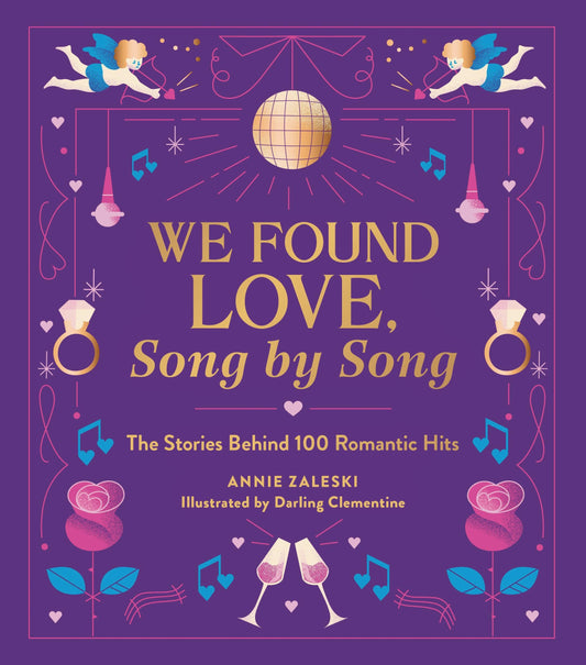 WE FOUND LOVE, SONG BY SONG: THE STORIES BEHIND 100 ROMANTIC HITS - HARDCOVER - BOOK