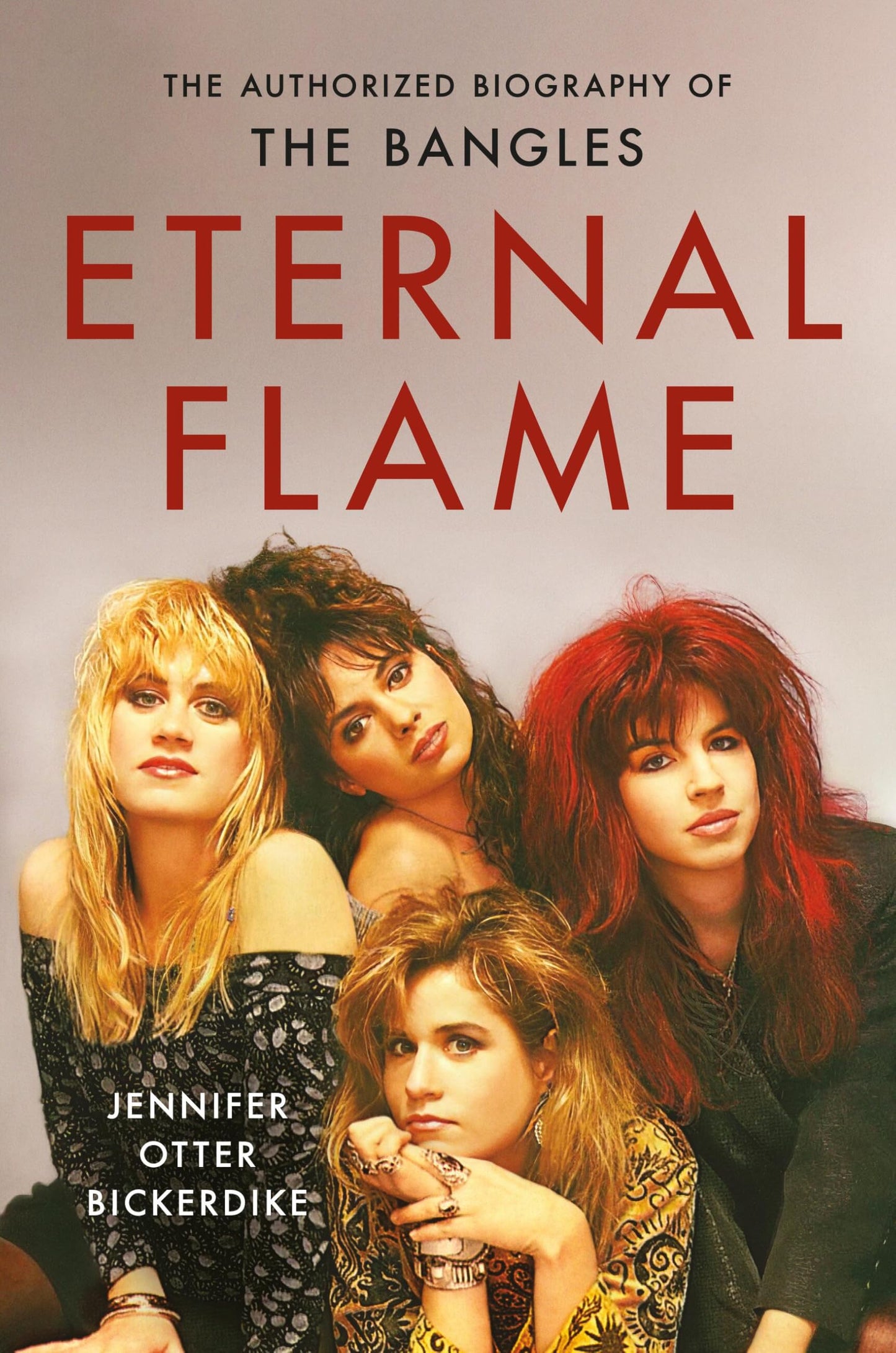 THE BANGLES - ETERNAL FLAME: THE AUTHORIZED BIOGRAPHY OF THE BANGLES - HARDCOVER - BOOK