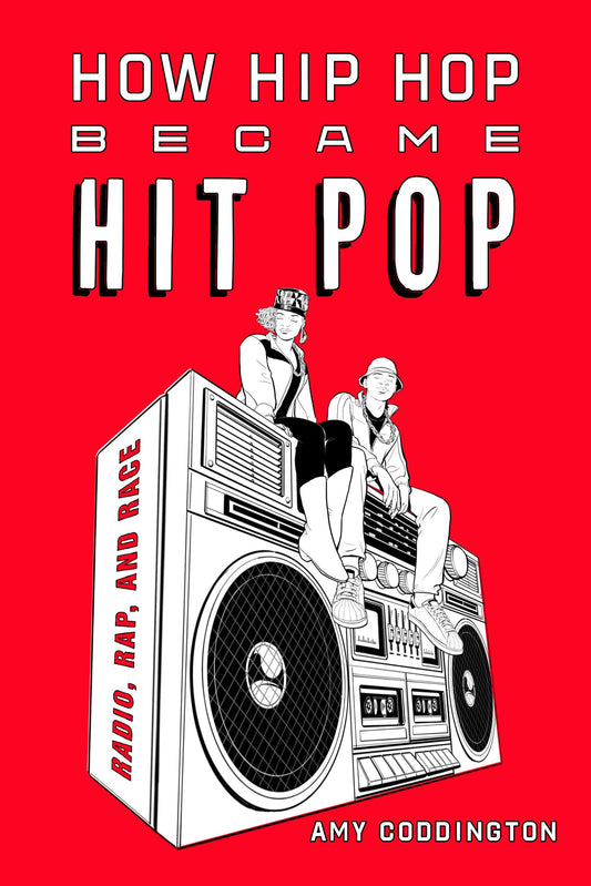 HOW HIP HOP BECAME HIT POP: RADIO, RAP, AND RACE - PAPERBACK - BOOK