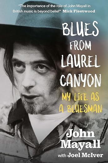 JOHN MAYALL - BLUES FROM LAUREL CANYON: MY LIFE AS A BLUESMAN - HARDCOVER - BOOK