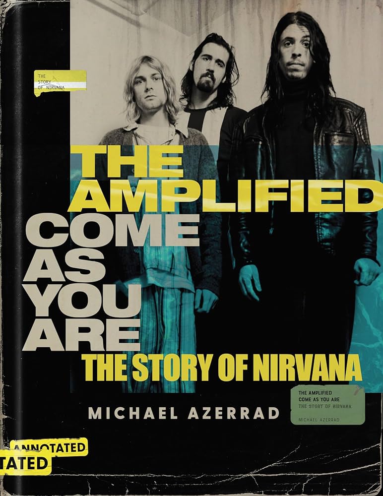 NIRVANA - THE AMPLIFIED COME AS YOU ARE: THE STORY OF NIRVANA - HARDCOVER - BOOK