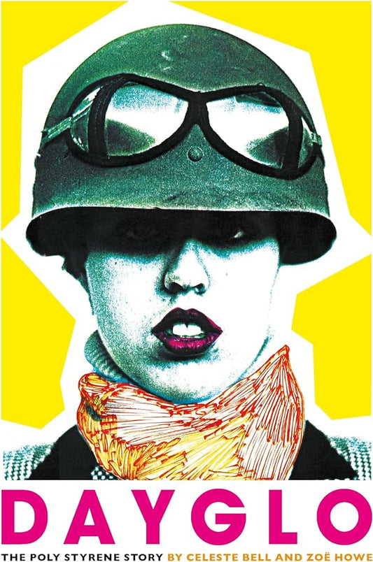 X-RAY SPEX - POLY STYRENE - DAYGLO: THE POLY STYRENE STORY - HARDCOVER - BOOK