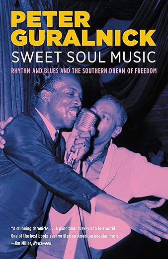 SWEET SOUL MUSIC: RHYTHM AND BLUES AND THE SOUTHERN DREAM OF FREEDOM - PAPERBACK - BOOK