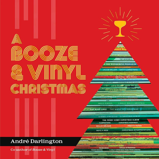 A BOOZE & VINYL CHRISTMAS: MERRY MUSIC AND DRINK PAIRINGS TO CELEBRATE THE SEASON - HARDCOVER - BOOK