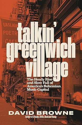 TALKIN' GREENWICH VILLAGE: THE HEADY RISE AND SLOW FALL OF AMERICA'S BOHEMIAN MUSIC CAPITAL - HARDCOVER - BOOK