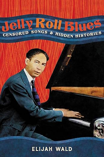 JELLY ROLL MORTON - JELLY ROLL BLUES: CANCIONES CENSURADAS E HISTORIAS OCULTAS - TAPA DURA - LIBRO