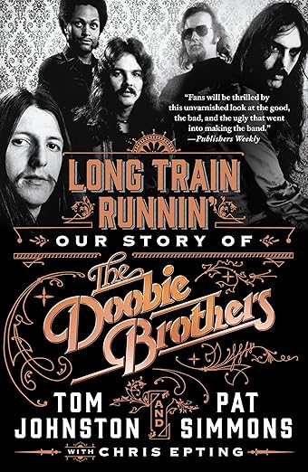 THE DOOBIE BROTHERS - LONG TRAIN RUNNIN': OUR STORY OF THE DOOBIE BROTHERS - PAPERBACK - BOOK