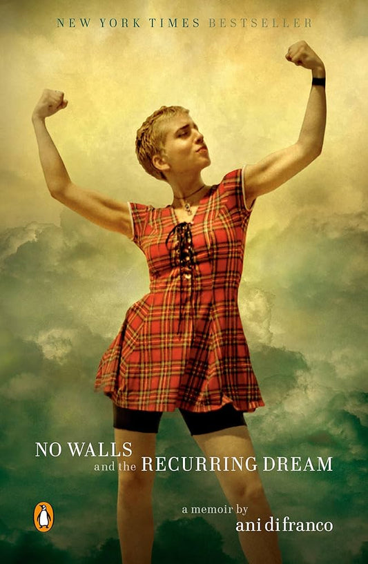 ANI DIFRANCO - NO WALLS AND THE RECURRING DREAM: A MEMOIR BY ANI DIFRANCO - PAPERBACK - BOOK