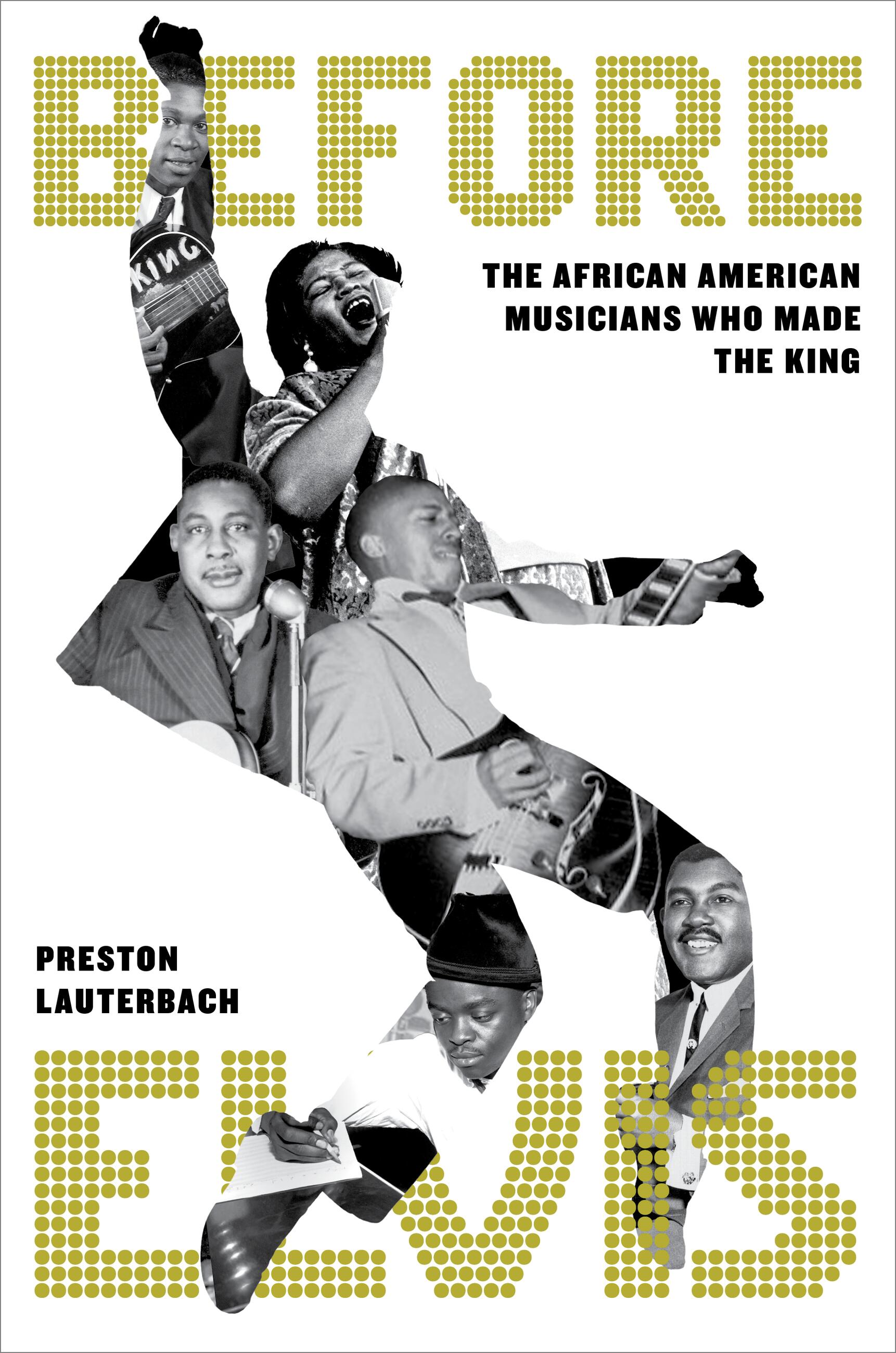 BEFORE ELVIS: THE AFRICAN AMERICAN MUSICIANS WHO MADE THE KING - HARDCOVER - BOOK