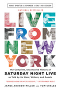 LIVE FROM NEW YORK: THE COMPLETE, UNCENSORED HISTORY OF SATURDAY NIGHT LIVE AS TOLD BY ITS STARS, WRITERS, AND GUESTS - PAPERBACK - BOOK