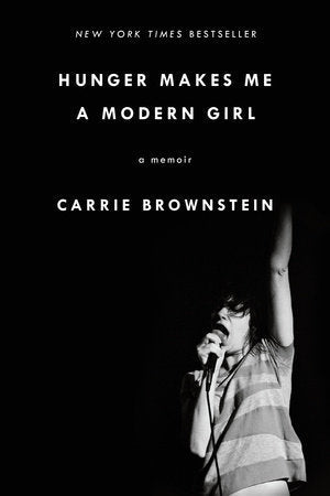 SLEATER-KINNEY - CARRIE BROWNSTEIN - HUNGER MAKES ME A MODERN GIRL - PAPERBACK - BOOK