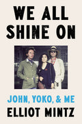 JOHN LENNON - WE ALL SHINE ON: JOHN, YOKO, & ME - HARDCOVER - BOOK