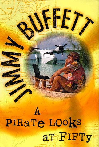 JIMMY BUFFETT - A PIRATE LOOKS AT FIFTY - PAPERBACK - BOOK