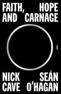 NICK CAVE - FAITH, HOPE AND CARNAGE - PAPERACK - BOOK